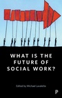 Cover: What Is the Future of Social Work? - Policy Press