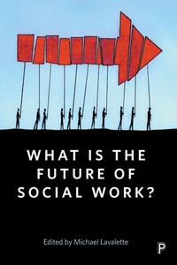 Enlarge image Cover: What Is the Future of Social Work? - Policy Press