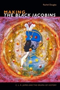 Cover: Making the Black Jacobins - Duke University Press