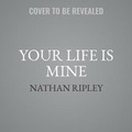 Cover: Your Life Is Mine - SIMON & SCHUSTER AUDIO