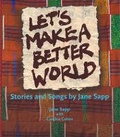 Cover: Let`s Make a Better World - Stories and Songs by Jane Sapp - Dartmouth College Press
