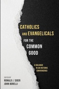 Cover: Catholics and Evangelicals for the Common Good - Wipf & Stock Publishers