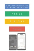 Cover: The Ridiculously Simple Guide to Pixel 3 and 3 XL - SL Editions