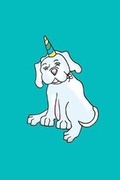 Cover: I Want To Be A Unicorn Dog Notebook - Baxter the Dog Books
