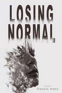 Enlarge image Cover: Losing Normal - Francis Moss
