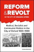 Cover: Reform and Revolt in the City of Dreaming Spires - University of Westminster Press