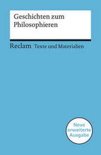 Abbildung von: Geschichten zum Philosophieren. Für die Sekundarstufe I (Texte und Materialien für den Unterricht) - Reclam