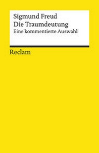 Abbildung von: Die Traumdeutung. Eine kommentierte Auswahl - Reclam
