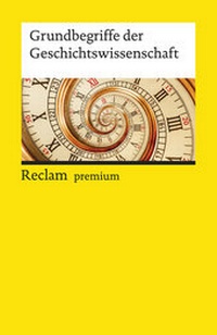 Abbildung von: Grundbegriffe der Geschichtswissenschaft - Reclam