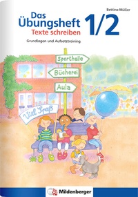 Abbildung von: Das Übungsheft Texte schreiben 1/2 - Mildenberger Verlag GmbH