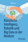 Cover: Künstliche Intelligenz, Robotik und Big Data in der Medizin - Springer