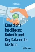 Cover: K&uuml;nstliche Intelligenz, Robotik und Big Data in der Medizin - Springer