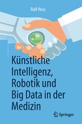 Cover: K&uuml;nstliche Intelligenz, Robotik und Big Data in der Medizin - Springer
