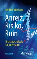 Cover: Anreiz, Risiko, Ruin - Finanzpsychologie f&uuml;r jedermann! - Springer