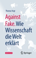 Cover: Against Fake. Wie Wissenschaft die Welt erkl&auml;rt - Springer