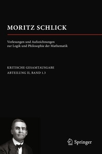 Abbildung von: Moritz Schlick. Vorlesungen und Aufzeichnungen zur Logik und Philosophie der Mathematik - Springer