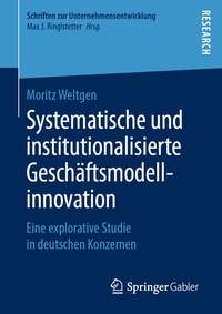 Abbildung von: Systematische und institutionalisierte Geschäftsmodellinnovation - Springer Gabler
