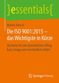 Abbildung von: Die ISO 9001:2015 - das Wichtigste in Kürze - Springer Vieweg