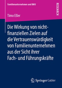 Abbildung von: Die Wirkung von nicht-finanziellen Zielen auf die Vertrauenswu¨rdigkeit von Familienunternehmen aus der Sicht ihrer Fach- und Fu¨hrungskra¨fte - Springer Gabler