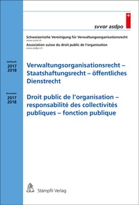 Abbildung von: Verwaltungsorganisationsrecht - Staatshaftungsrecht - öffentliches Dienstrecht/Droit public de l'organisation - responsabilité des collectivités publiques - fonction publique - Stämpfli Verlag