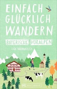 Abbildung von: Einfach glücklich wandern Bayerische Voralpen - Bruckmann