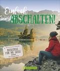 Cover: Einfach abschalten! - Bruckmann
