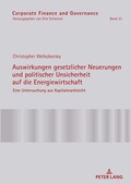 Cover: Auswirkungen gesetzlicher Neuerungen und politischer Unsicherheit auf die Energiewirtschaft - Peter Lang Verlag