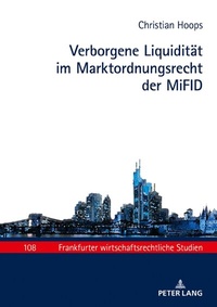 Abbildung von: Verborgene Liquidität im Marktordnungsrecht der MiFID - Peter Lang Verlag