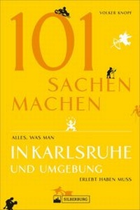 Abbildung von: 101 Sachen machen - Alles, was man in Karlsruhe und Umgebung erlebt haben muss - Silberburg