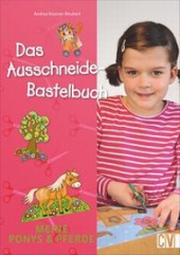 Abbildung von: Das Ausschneide-Bastelbuch: Meine Ponys & Pferde - Christophorus