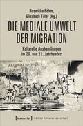 Cover: Die mediale Umwelt der Migration - transcript