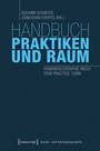 Cover: Handbuch Praktiken und Raum - transcript