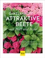 Cover: Ganzj&auml;hrig attraktive Beete mit Blatt und Bl&uuml;te - Gr&auml;fe und Unzer