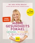 Cover: Meine Gesundheitsformel - Gesund, schlank, gl&uuml;cklich - Gr&auml;fe und Unzer