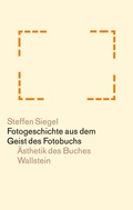 Cover: Fotogeschichte aus dem Geist des Fotobuchs - Wallstein