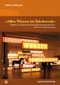 Cover: &raquo;Alles Wissen ist St&uuml;ckwerk&laquo; - Psychosozial-Verlag