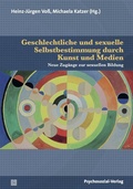 Cover: Geschlechtliche und sexuelle Selbstbestimmung durch Kunst und Medien - Psychosozial-Verlag