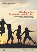 Cover: Kindern ihre Kindheit zur&uuml;ckgeben - Psychosozial-Verlag