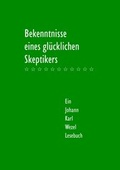 Cover: Bekenntnisse eines gl&uuml;cklichen Skeptikers - Mattes Vlg