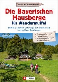Abbildung von: Die Bayerischen Hausberge für Wandermuffel - J. Berg