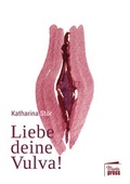 Cover: Liebe deine Vulva! - Marta Press UG (haftungsbeschr&auml;nkt)