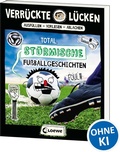 Cover: Verr&uuml;ckte L&uuml;cken - Total st&uuml;rmische Fu&szlig;ballgeschichten - Loewe