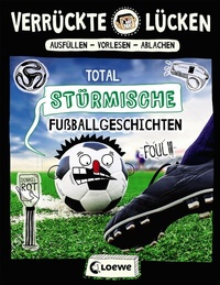 Abbildung von: Verrückte Lücken - Total stürmische Fußballgeschichten - Loewe