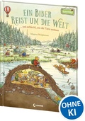 Cover: Ein Biber reist um die Welt ... und entdeckt, wie die Tiere wohnen - Loewe