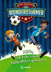 Abbildung von: Der Wunderstürmer (Band 1) - Hilfe, ich habe einen Fußballstar gekauft! - Loewe