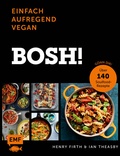 Cover: Bosh! einfach - aufregend - vegan - Der Sunday-Times-#1-Bestseller - Edition Michael Fischer / EMF Verlag