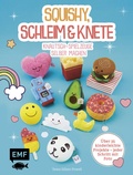 Cover: Squishy, Schleim & Knete - Knautsch-Spielzeuge selber machen - Edition Michael Fischer / EMF Verlag