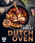 Cover: Dutch Oven - Ja, ich grill! - Edition Michael Fischer / EMF Verlag