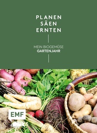 Abbildung von: Planen, säen, ernten - Mein Biogemüse-Gartenjahr - Edition Michael Fischer / EMF Verlag