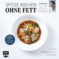 Cover: Spitze kochen ohne Fett - leicht, aromatisch, gesund - Edition Michael Fischer / EMF Verlag